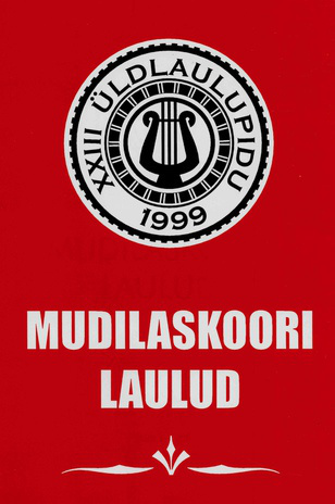 Mudilaskoori laulud : XXIII üldlaulupidu 1999