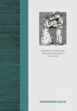 Meeskooride laulik : XXVI laulu- ja XIX tantsupidu "Aja puudutus. Puudutuse aeg" : 4.-6. juuli 2014 