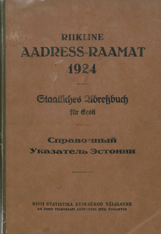 Riikline aadress-raamat 1924 = Staatliches Adressbuch für Eesti 1924 = Справочный указатель Эстонии 1924 