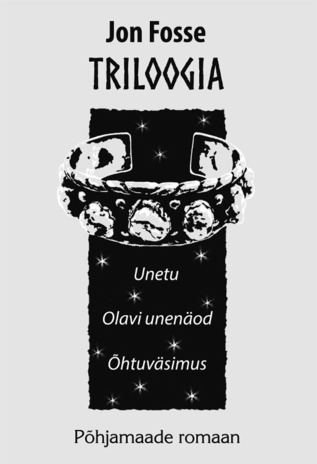 Triloogia. Unetu ; Olavi unenäod ; Õhtuväsimus 