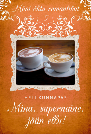 Mina, supernaine, jään ellu! 
