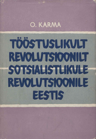 Tööstuslikult revolutsioonilt sotsialistlikule revolutsioonile Eestis : tööstuse arenemine 1917. aastani 
