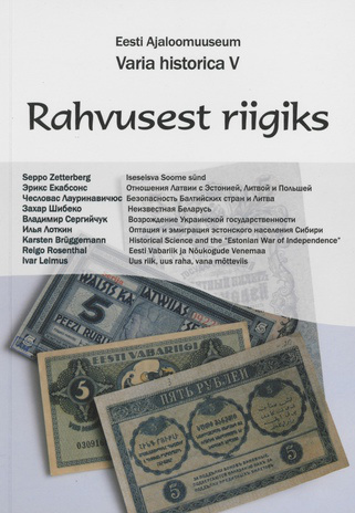 Rahvusest riigiks : [uute rahvusriikide teke Tsaari-Venemaa varemeile 1917-1920] : Eesti Ajaloomuuseumi rahvusvahelise teaduskonverentsi materjale : [6. märts 2008, Tallinn] = From nation to state 