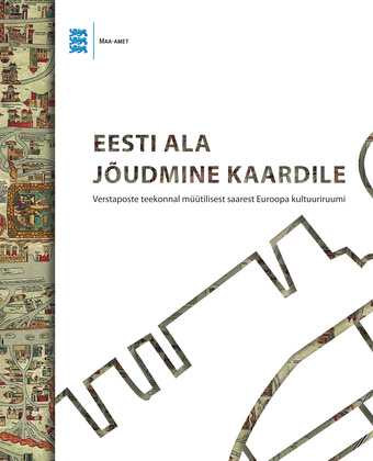 Eesti ala jõudmine kaardile : verstaposte teekonnal müütilisest saarest Euroopa kultuuriruumi 