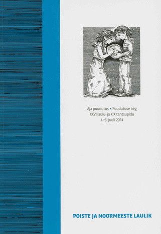 Poiste ja noormeeste laulik : XXVI laulu- ja XIX tantsupidu "Aja puudutus. Puudutuse aeg": 4.-6. juuli 2014 