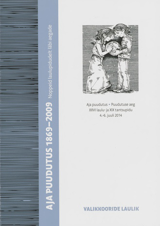 Aja puudutus 1869-2009 : noppeid laulupidudelt läbi aegade : XXVI laulupeo 1. kontserdi valikkooride laulik 