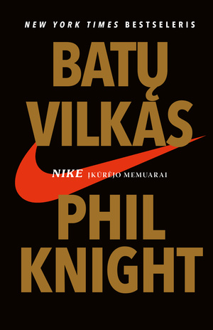 Batų vilkas : Nike įkūrėjo memuarai 