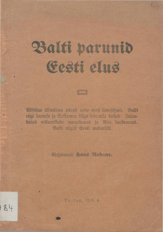 Balti parunid Eesti elus : wõitlus üliwõimu pärast ordo ajast ilmasõjani. Balti riigi loomise ja Saksamaa külge liitumise katsed. Laiendatud mõisnikkude maapäewad ja Riia landesraat. Balti riigist Eesti wabariiki 